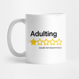 Adulting, would not recommend. Mug